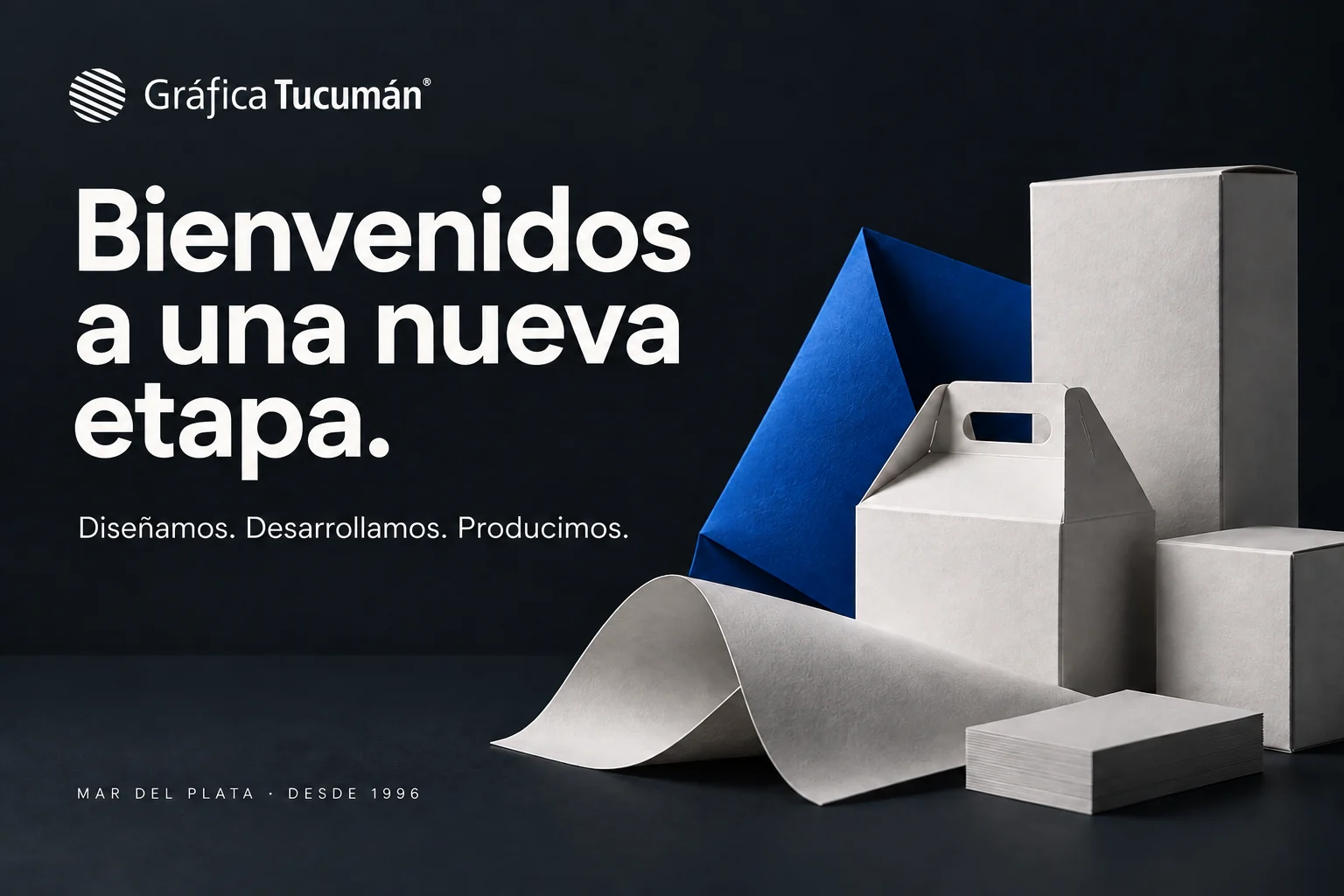 Gráfica Tucumán. Bienvenidos a una nueva etapa. Diseñamos. Desarrollamos. Producimos. Mar del Plata, desde 1996.